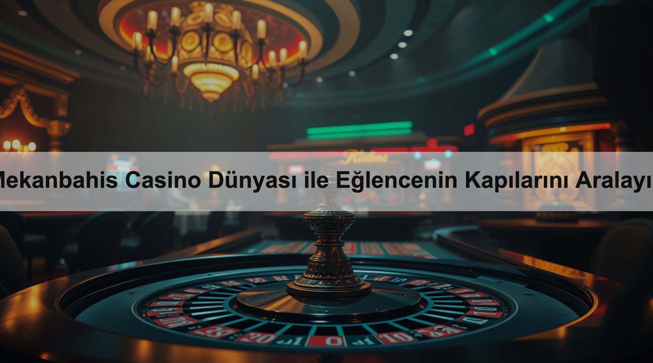 Mekanbahis Casino Dünyası ile Eğlencenin Kapılarını Aralayın