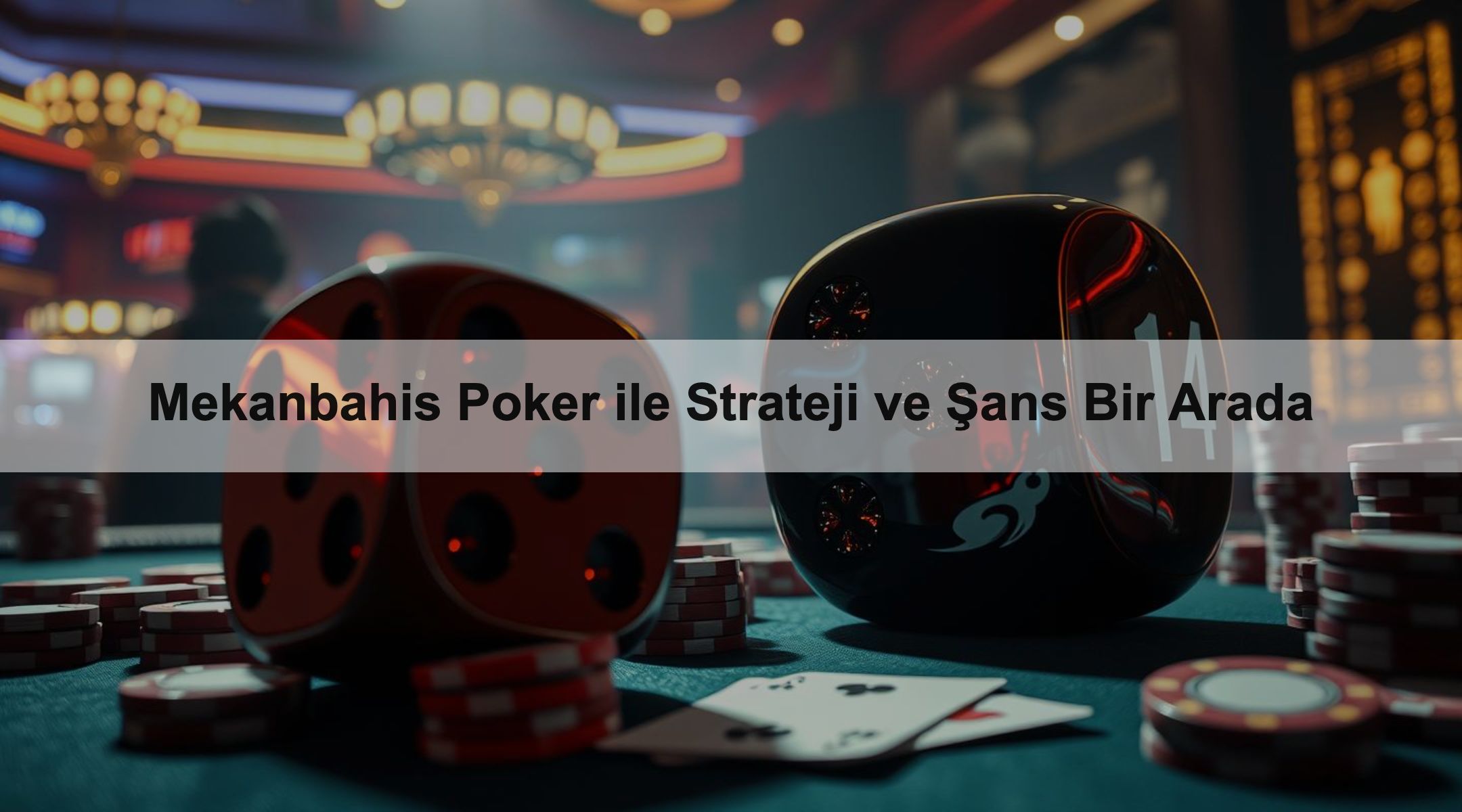 Mekanbahis Poker ile Strateji ve Şans Bir Arada